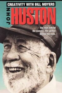Creativity with Bill Moyers: John Huston 1982 on netflix