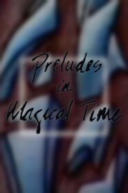Preludes in Magical Time 1987 on netflix