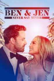 Ben Affleck & Jennifer Lopez: Never Say Never 2023 on netflix