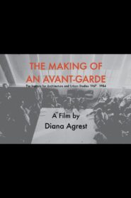 The Making of an Avant-Garde: The Institute for Architecture and Urban Studies 1967-1984 2013 on netflix
