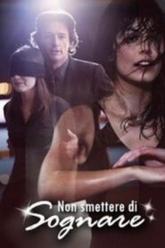 Non smettere di sognare 2009 on netflix