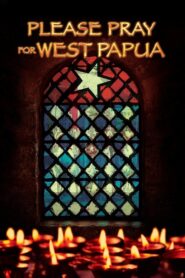 Please Pray for West Papua 2019 on netflix