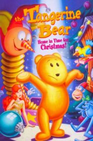 The Tangerine Bear: Home in Time for Christmas! 2000 on netflix