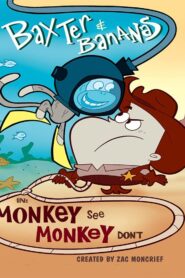 Baxter and Bananas in Monkey See Monkey Don’t 2002 on netflix