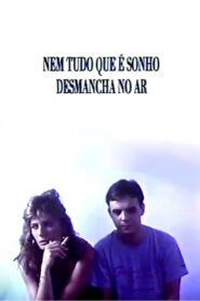 Nem Tudo Que É Sonho Desmancha no Ar 1989 on netflix