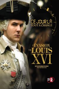 Ce Jour là, tout a changé : L’évasion de Louis XVI 2009 on netflix