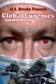 Global Eugenics: Using Medicine to Kill 2010 on netflix