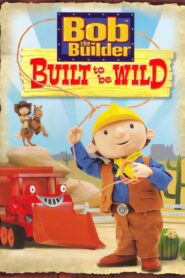 Bob the Builder: Built to be Wild 2006 on netflix
