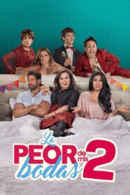 La peor de mis bodas 2 2019 on netflix