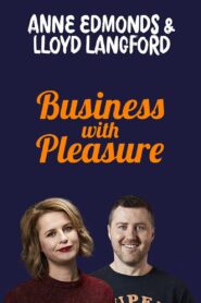 Anne Edmonds & Lloyd Langford: Business With Pleasure 2021 on netflix