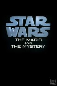 Star Wars: The Magic & the Mystery 1997 on netflix