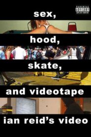 Sex, Hood, Skate, and Videotape 2006 on netflix