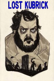 Lost Kubrick: The Unfinished Films of Stanley Kubrick 2007 on netflix