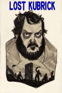 Lost Kubrick: The Unfinished Films of Stanley Kubrick 2007 on netflix