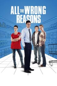 All the Wrong Reasons 2013 on netflix