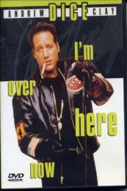 Andrew Dice Clay: I’m Over Here Now 2000 on netflix