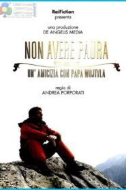 Non avere paura – Un’amicizia con Papa Wojtyla 2014 on netflix