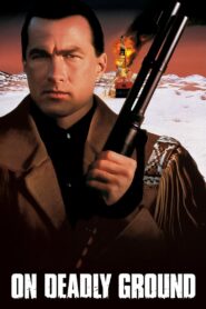 On Deadly Ground 1994 on netflix