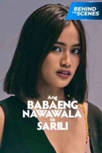 Ang Babaeng Nawawala Sa Sarili Behind The Scenes 2022 on netflix