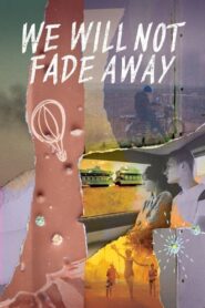 We Will Not Fade Away 2023 on netflix