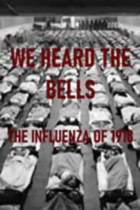 We Heard the Bells: The Influenza of 1918 2010 on netflix