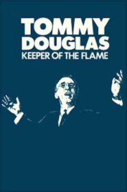 Tommy Douglas: Keeper of the Flame 1986 on netflix