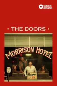 Classic Albums: The Doors – Morrison Hotel 2021 on netflix