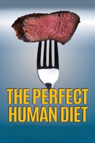 The Perfect Human Diet 2012 on netflix