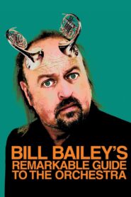 Bill Bailey’s Remarkable Guide to the Orchestra 2009 on netflix
