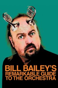 Bill Bailey’s Remarkable Guide to the Orchestra 2009 on netflix