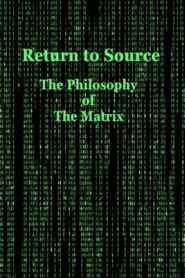 Return to Source: The Philosophy of The Matrix 2004 on netflix