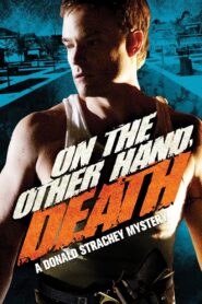 On the Other Hand, Death: A Donald Strachey Mystery 2008 on netflix