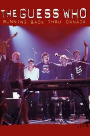 The Guess Who – Running Back Thru Canada 2004 on netflix
