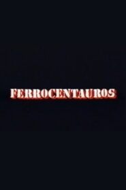 Ferrocentauros 1991 on netflix