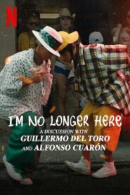 I’m No Longer Here: A Discussion with Guillermo del Toro and Alfonso Cuarón 2020 on netflix