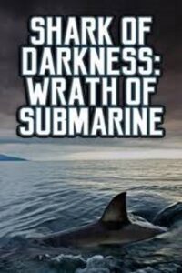 Shark of Darkness: Wrath of Submarine 2014 on netflix