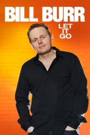 Bill Burr: Let It Go 2010 on netflix
