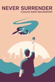 Never Surrender: A Galaxy Quest Documentary 2019 on netflix