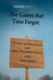 The Games That Time Forgot: Cricket on Horseback and Other Forgotten Sports 2010 on netflix