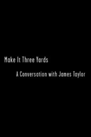 Make it Three Yards: A Conversation with James Taylor 2007 on netflix