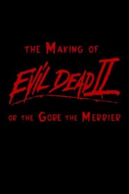 The Making of ‘Evil Dead II’ or The Gore the Merrier 2000 on netflix