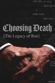 Choosing Death: The Legacy of Roe 2022 on netflix