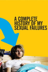 A Complete History of My Sexual Failures 2008 on netflix
