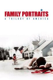 Family Portraits: A Trilogy of America 2006 on netflix