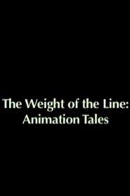 The Weight of the Line: Animation Tales 2006 on netflix