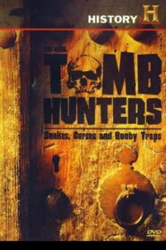 The Real Tomb Hunters: Snakes, Curses and Booby Traps 2006 on netflix