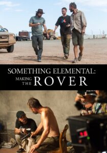 Something Elemental: Making ‘The Rover’ 2014 on netflix