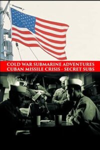 Cold War Submarine Adventures: Cuban Missile Crisis – Secret Subs 2002 on netflix