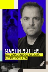 Martin Rütter – Das gnadenlose Geschäft mit den Welpen 2022 on netflix