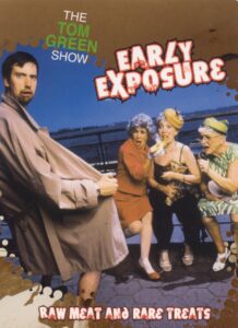 The Tom Green Show: Early Exposure – Raw Meat and Rare Treats 2003 on netflix